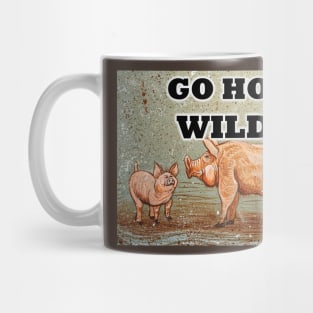 Go hog wild! Mug